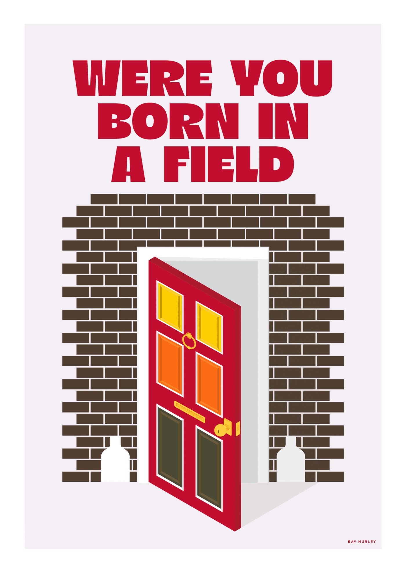 Ray Hurley Prints - Were You Born in a Field