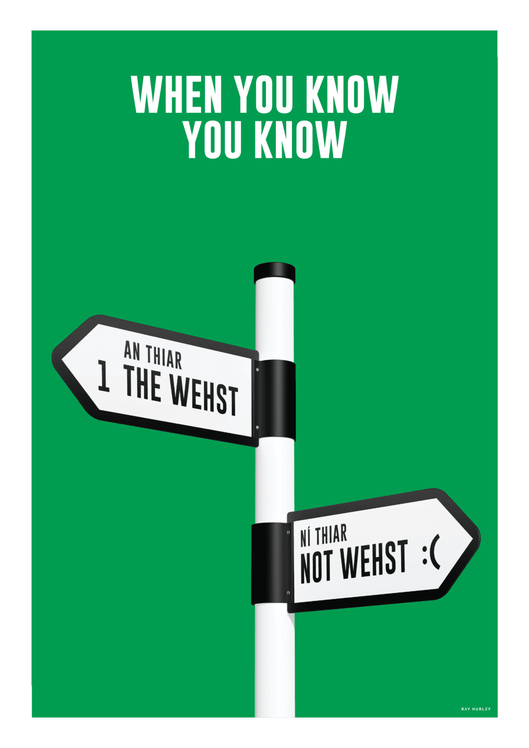 Ray Hurley Prints - The Wehst – When You Know You Know